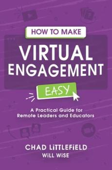 Paperback How to Make Virtual Engagement Easy: A Practical Guide for Leaders and Educators Book