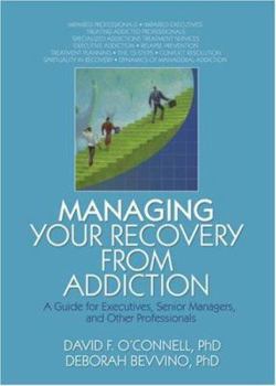 Paperback Managing Your Recovery from Addiction: A Guide for Executives, Senior Managers, and Other Professionals Book