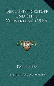 Paperback Der Luftstickstoff Und Seine Verwertung (1910) [German] Book