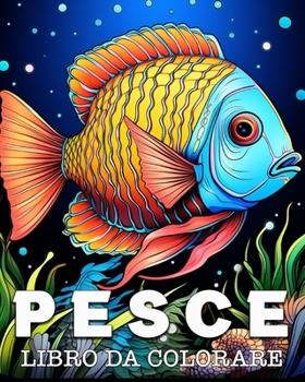 Paperback Pesce Libro da Colorare: Splendide illustrazioni per Alleviare lo Stress e Rilassarsi [Italian] Book