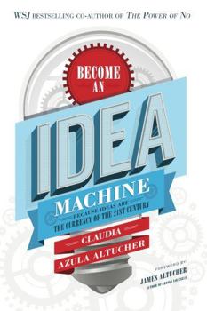 Paperback Become An Idea Machine: Because Ideas Are The Currency Of The 21st Century Book