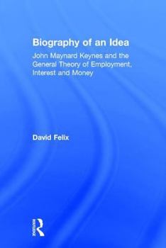 Hardcover Biography of an Idea: John Maynard Keynes and the General Theory of Employment, Interest and Money Book