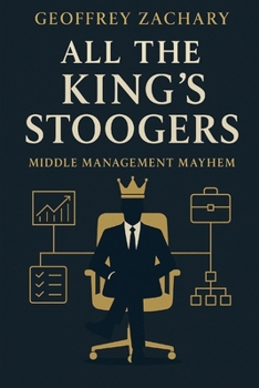 ALL THE KING'S STOOGERS: MIDDLE MANAGEMENT MAYHEM