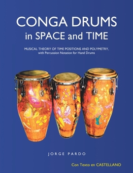 Paperback Conga Drums in Space and Time: Musical Theory of Time Positions and Polymetry, with Percussion Notation for Hand Drums Book