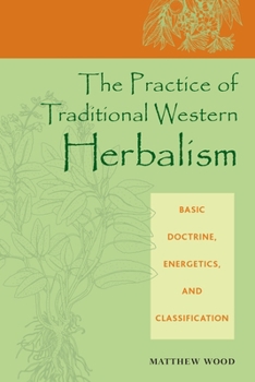Paperback The Practice of Traditional Western Herbalism: Basic Doctrine, Energetics, and Classification Book