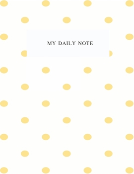 My Daily Note: Lined Notebook Journal, Cover White - Polka Dots Orange Size 8.5x11 Inch 100 Pages For Writing, to do list and note daily