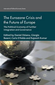 Paperback The Eurozone Crisis and the Future of Europe: The Political Economy of Further Integration and Governance Book