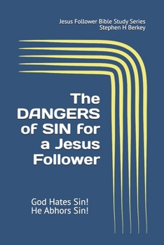 Paperback The DANGERS of SIN for a Jesus Follower: God Hates Sin! He Abhors Sin! Book