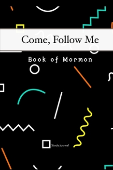 Come, Follow Me Book of Mormon Study Journal: 6x9 inches 110 Pages, Dot Grid Layout; Inspirational Study Journal For Teenagers, Tweens, Adults, Older ... or Women; Travel Size (Gospel Study Journal)