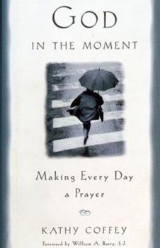 Paperback God in the Moment: Making Every Day a Prayer Book