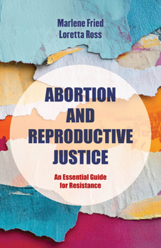 Hardcover Abortion and Reproductive Justice: An Essential Guide for Resistance Volume 15 Book