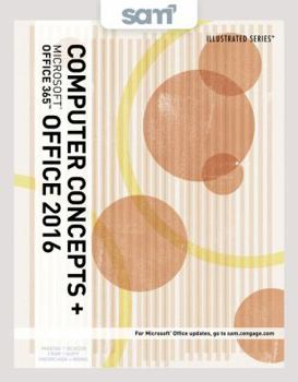 Misc. Bundle: Illustrated Computer Concepts and Microsoft Office 365 & Office 2016, Loose-Leaf Version + Sam 365 & 2016 Assessments, Trainings, and Projects Book