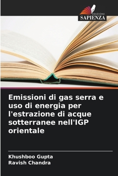 Paperback Emissioni di gas serra e uso di energia per l'estrazione di acque sotterranee nell'IGP orientale [Italian] Book