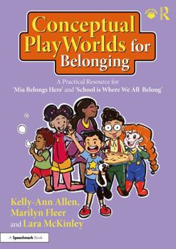 Paperback Conceptual Playworlds for Belonging: A Practical Resource for 'Mia Belongs Here' and 'School Is Where We All Belong' Book