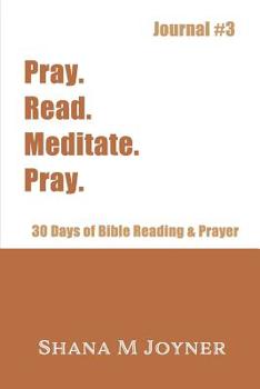 Paperback Pray. Read. Meditate. Pray: 30 Days of Bible Reading and Prayer, Journal #3 Book