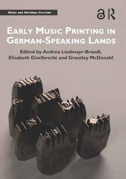 Paperback Early Music Printing in German-Speaking Lands Book