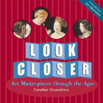 Hardcover Look Closer: Art Masterpieces Through the Ages Book