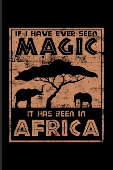 If I Have Ever Seen Magic In Africa: Cute Safari Undated Planner | Weekly & Monthly No Year Pocket Calendar | Medium 6x9 Softcover | For Wilderness & African Savannah Lover Fans