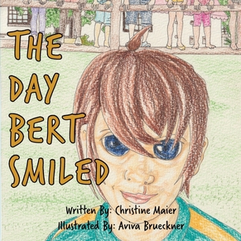 Paperback The Day Bert Smiled: A Children's Book About Cleft Lip and Palate Awareness Book