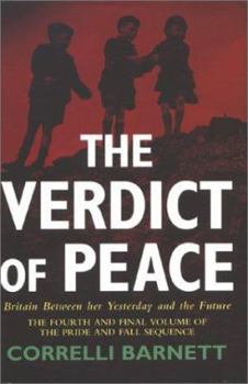 Hardcover The Verdict of Peace: Britain Between Her Yesterday & the Future (The Pride and Fall) Book