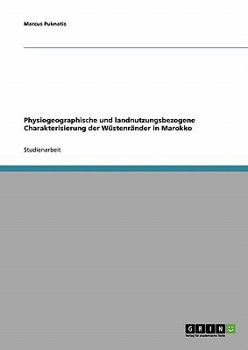 Paperback Physiogeographische und landnutzungsbezogene Charakterisierung der Wüstenränder in Marokko [German] Book