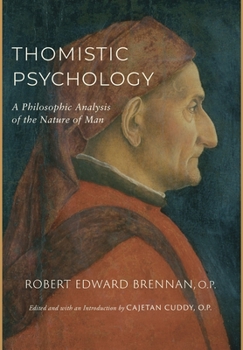 Hardcover Thomistic Psychology: A Philosophic Analysis of the Nature of Man Book