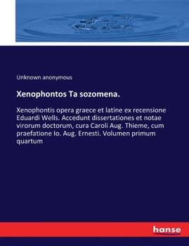 Paperback Xenophontos Ta sozomena.: Xenophontis opera graece et latine ex recensione Eduardi Wells. Accedunt dissertationes et notae virorum doctorum, cura Caro Book