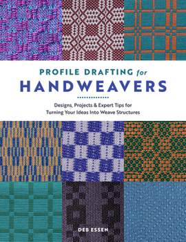 Hardcover Profile Drafting for Handweavers: Designs, Projects, and Expert Tips for Turning Your Ideas Into Weave Structures Book