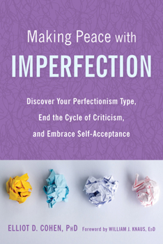 Paperback Making Peace with Imperfection: Discover Your Perfectionism Type, End the Cycle of Criticism, and Embrace Self-Acceptance Book