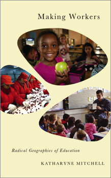 Paperback Making Workers: Radical Geographies of Education Book