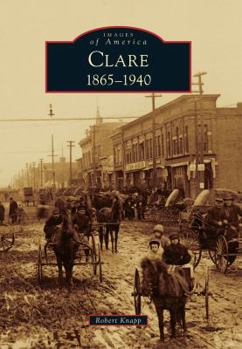 Clare: 1865-1940 - Book  of the Images of America: Michigan
