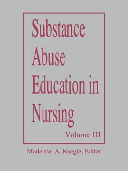 Substance Abuse Education in Nursing Vol III Graduate 1993