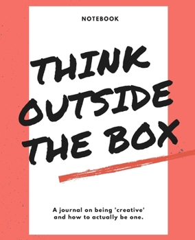 Think Outside The Box: A journal on being 'creative' and how to actually be one ,2020 Planner Weekly and Monthly: Jan 1, 2020 to Dec 31, 2020: Weekly & Monthly Planner