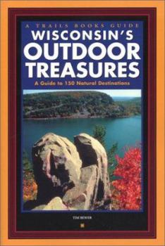 Paperback Wisconsin's Outdoor Treasures: A Guide to 150 Natural Destinations (Trails Books Guide) Book
