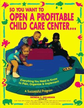 Paperback So You Want to Open a Profitable Child Care Center Book