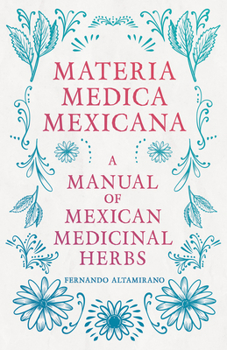 Hardcover Materia Medica Mexicana - A Manual of Mexican Medicinal Herbs Book