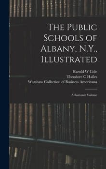 Hardcover The Public Schools of Albany, N.Y., Illustrated: a Souvenir Volume Book