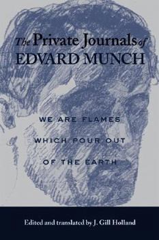 Paperback The Private Journals of Edvard Munch: We Are Flames Which Pour Out of the Earth Book