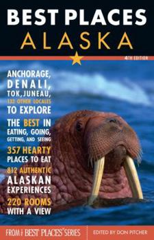Paperback Best Places Alaska, 4th Edition: The Local's Guide to the Best Restaurants, Lodgings, Sights, Shopping, and More! Book