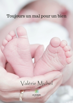 Paperback Toujours un mal pour un bien [French] Book
