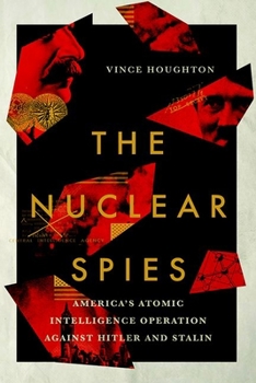 Hardcover Nuclear Spies: America's Atomic Intelligence Operation Against Hitler and Stalin Book