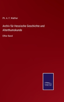 Hardcover Archiv für Hessische Geschichte und Alterthumskunde: Elfter Band [German] Book
