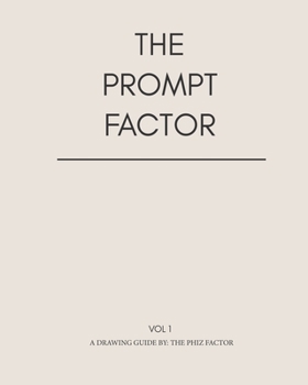 Paperback The Prompt Factor: Drawing Prompts to Ignite the Imaginatino Book