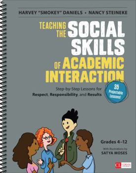 Spiral-bound Teaching the Social Skills of Academic Interaction, Grades 4-12: Step-By-Step Lessons for Respect, Responsibility, and Results Book
