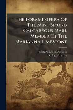 The Foraminifera Of The Mint Spring Calcareous Marl Member Of The Marianna Limestone...