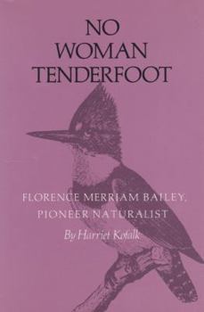Paperback No Woman Tenderfoot: Florence Merriam Bailey, Pioneer Naturalist Book