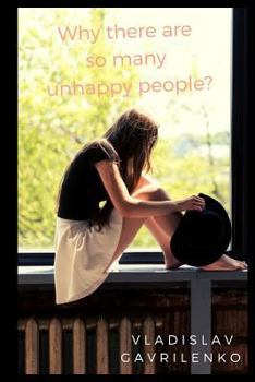 Paperback Why There Are So Many Unhappy People? Book