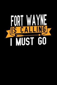 Fort Wayne is calling I Must go: Graph Paper Vacation Notebook with 120 pages 6x9 perfect as math book, sketchbook, workbook and diary