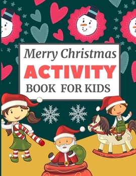 Merry Christmas Activity Book for Kids: Fun Coloring Color by Number Mazes Book for Children easy spy Christmas day coloring page birthday party coloring book