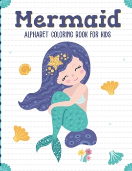 Paperback Mermaid Alphabet Coloring Book For Kids: Sea Creatures Mythical For Kids Ages 4-8 Learning Activity Books Book